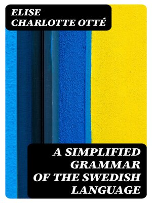 cover image of A Simplified Grammar of the Swedish Language